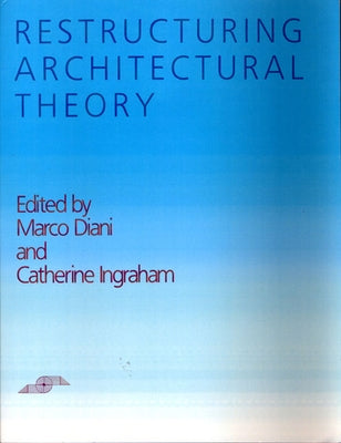 Restructuring Architectural Theory by Diani, Marco