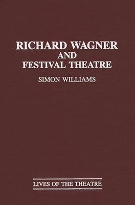 Richard Wagner and Festival Theatre by Williams, Simon
