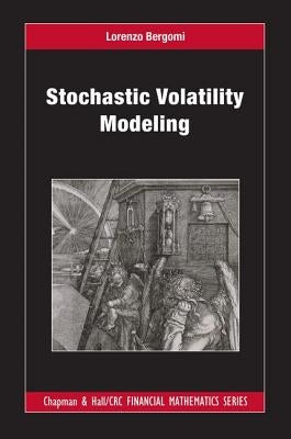 Stochastic Volatility Modeling by Bergomi, Lorenzo