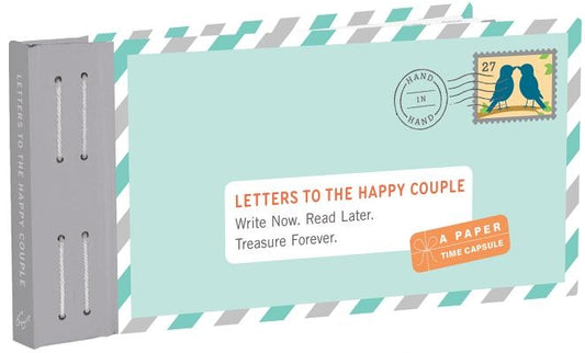 Letters to the Happy Couple: Write Now. Read Later. Treasure Forever. by Redmond, Lea