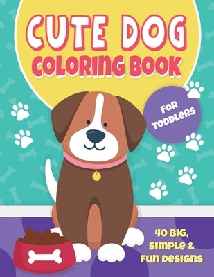 Cute Dog Coloring Book For Toddlers: 40 Big, Simple and Fun Designs: Ages 2-4, 8.5 x 11 Inches (21.59 x 27.94 cm) by Publishing, Mango Tree