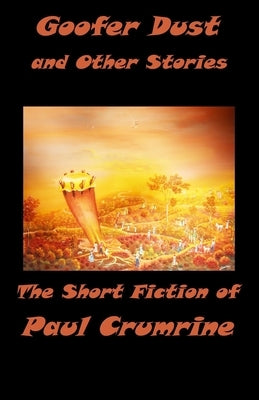 Goofer Dust and Other Stories: The Short Fiction of Paul Crumrine by Crumrine, Paul