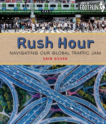 Rush Hour: Navigating Our Global Traffic Jam by Silver, Erin