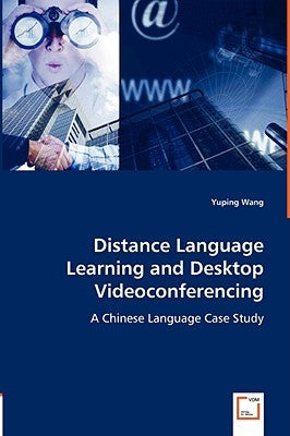 Distance Language Learning and Desktop Videoconferencing by Wang, Yuping