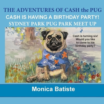 Cash Has a Birthday Party!: Sydney Park Pug Meetup by Batiste, Monica