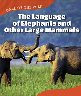 The Language of Elephants and Other Large Mammals by Kopp, Megan