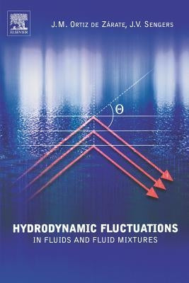 Hydrodynamic Fluctations in Fluids and Fluid Mixtures by Ortiz de Zarate, J. M.