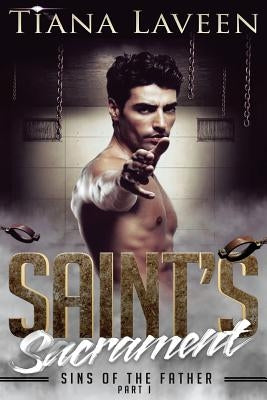 Saint's Sacrament - Sins of the Father Part I by Laveen, Tiana