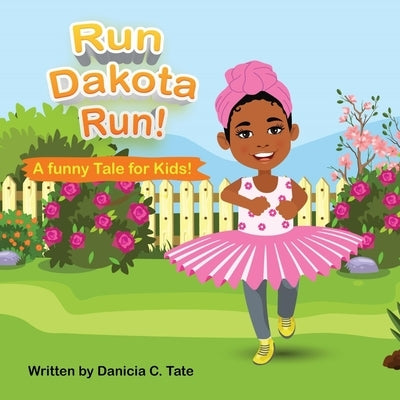 Run Dakota Run!: A Funny Tale for Kids! by Glanville, Dakota