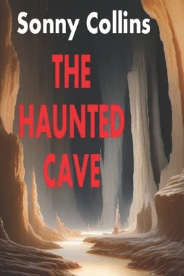 The Haunted Cave by Collins, Sonny