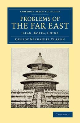 Problems of the Far East by Curzon, George Nathaniel