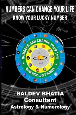 Numbers Can Change Your Life: Know Your Lucky Number by Bhatia, Baldev