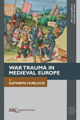 War Trauma in Medieval Europe by Hurlock, Kathryn