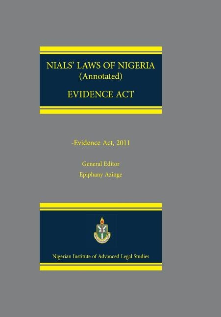 NIALS Laws of Nigeria. Evidence Act 2011 by Owasanoye, Bolaji