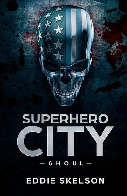 Superhero City: Ghoul by Skelson, Eddie