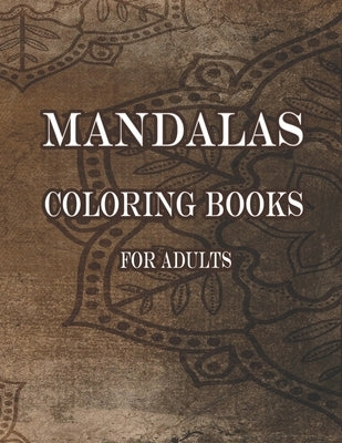 Mandalas Coloring Books For Adults: A 60 Mandala For Stress-Relief Coloring Book For Everyone by Moumni, Ahmed