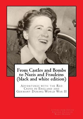 From Castles and Bombs to Nazis and Frauleins (black and white edition): Adventures with the Red Cross in England and Germany During World War II by Runner, Nancy