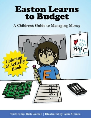 Easton Learns to Budget: A Children's Guide to Managing Money: Coloring & Activity Book by Gomez, Rich