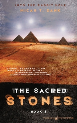 The Sacred Stones: Into the Rabbit Hole - Book 2 by Dank, Micah T.