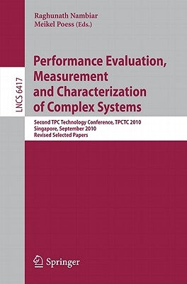 Performance Evaluation, Measurement and Characterization of Complex Systems: Second TPC Technology Conference, TPCTC 2010, Singapore, September 13-17, by Nambiar, Raghunath
