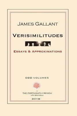 Verisimilitudes: Essays and Approximations by Gallant, James
