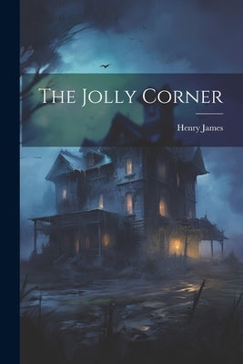 The Jolly Corner by James, Henry
