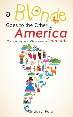 A Blonde Goes to the Other America by Potts, Joey