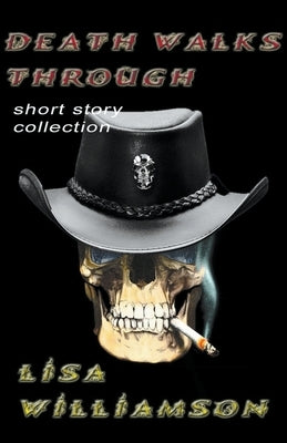 Death Walks Through Collection by Williamson, Lisa