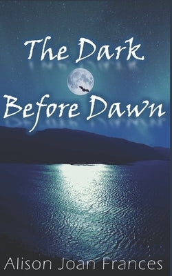 The Dark Before Dawn: Book 1 of the Dark Before Dawn Series by Frances, Alison Joan
