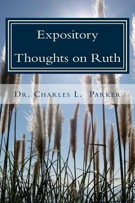 Expository Thoughts on Ruth by Parker, Charles L.