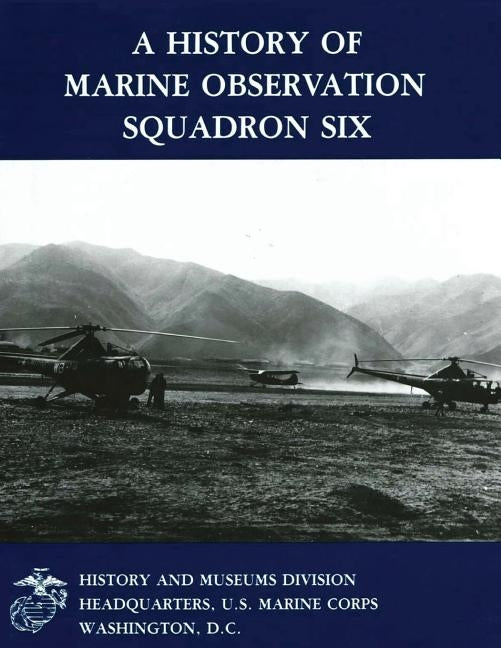 A History of Marine Observation Squadron Six by Batha, Jr. Usmc Major Frank M.