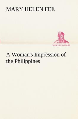 A Woman's Impression of the Philippines by Fee, Mary Helen