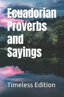 Ecuadorian Proverbs and Sayings by Edition, Timeless