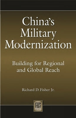 China's Military Modernization: Building for Regional and Global Reach by Jr.