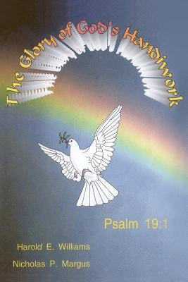 The Glory of God's Handiwork by Williams, Harold E.
