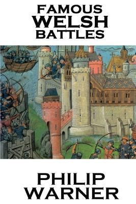 Phillip Warner - Famous Welsh Battles by Warner, Phillip