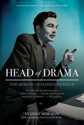 Head of Drama: The Memoir of Sydney Newman by Newman, Sydney