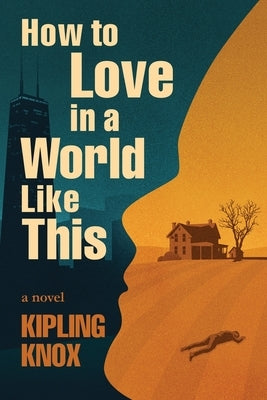 How to Love in a World Like This by Knox, Kipling