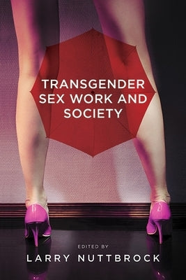 Transgender Sex Work and Society by Nuttbrock, Larry