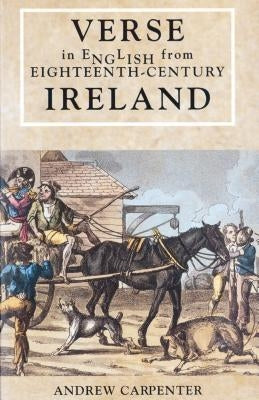 Verse in English from Eighteenth Century Ireland [Op] by Carpenter, Andrew