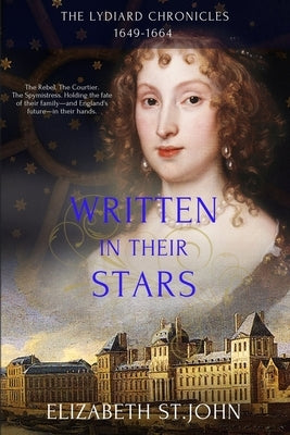 Written in their Stars: The Lydiard Chronicles 1649-1664 by St John, Elizabeth