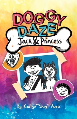 Doggy Daze: Jack and Princess by Varela, Caitlyn R.