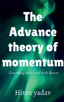 The Advance theory of Momentum by Yadav, Hiten