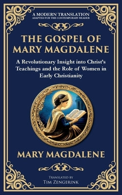 The Gospel of Mary Magdalene: Mystical Teachings on Love, Wisdom, and Inner Transformation by Magdalene, Mary