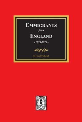 Emigrants from England, 1773-1776 by Fothergill, Gerald