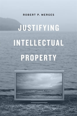 Justifying Intellectual Property by Merges, Robert P.