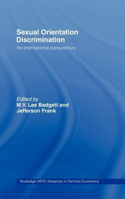 Sexual Orientation Discrimination: An International Perspective by Badgett, Lee