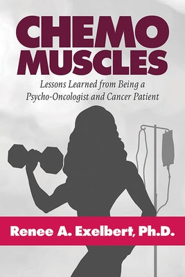 Chemo Muscles by Exelbert, Renee