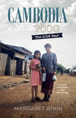 Cambodia 2000: The AIDS year by Atkin, Margaret