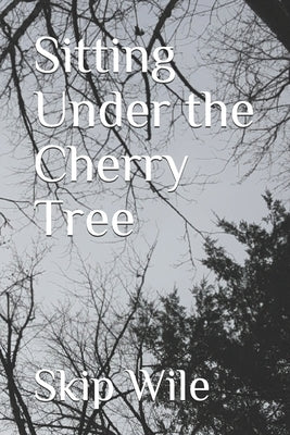 Sitting Under The Cherry Tree by Wile, Skip
